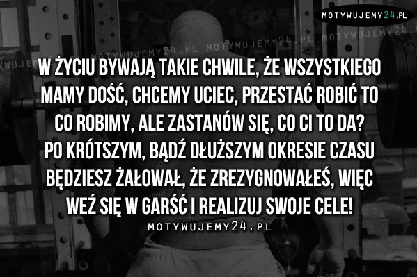 W życiu bywają takie chwile, że..