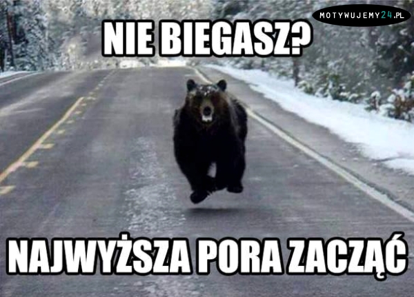 Nie biegasz?