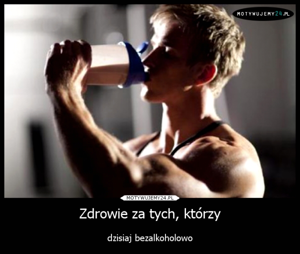 Zdrowie za tych, którzy