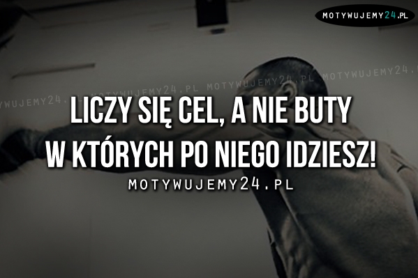 Liczy się cel..