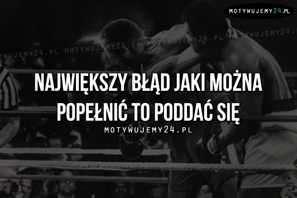 Największy błąd jaki można popełnić to..