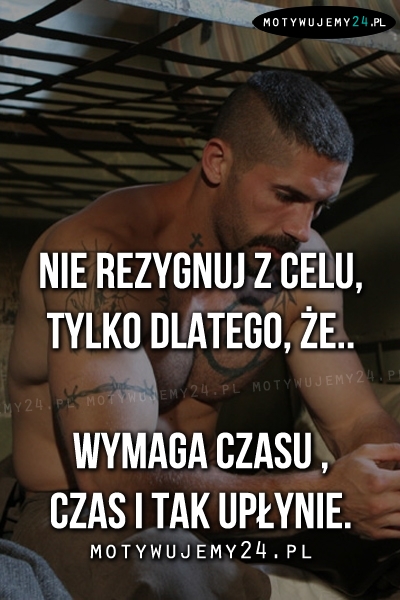 Nie rezygnuj z celu...