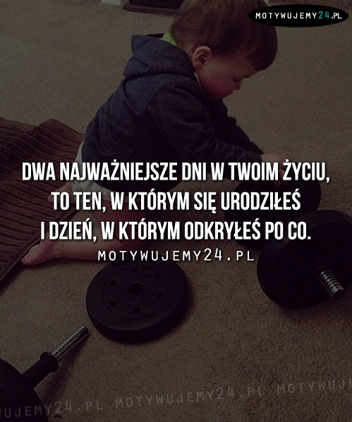 Dwa najważniejsze dni w Twoim życiu...