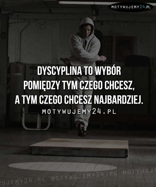 Dyscyplina to wybór...