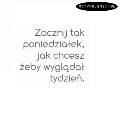 Zacznij tak poniedziałek, jak...