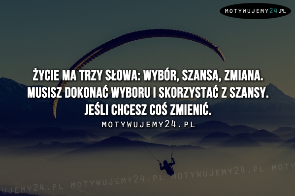 Życie ma trzy słowa...