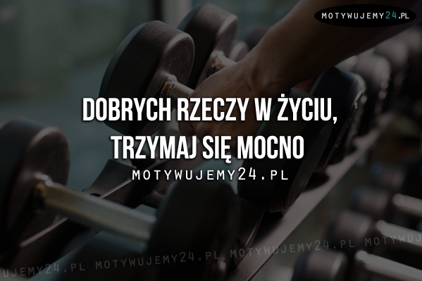 Dobrych rzeczy w życiu...