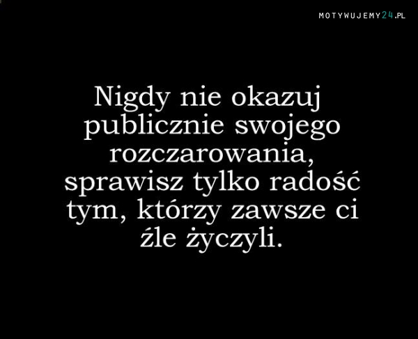 Nigdy nie okazuj...