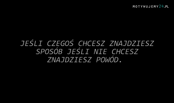 Jeśli czegoś chcesz...