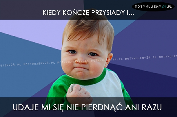 Kiedy kończę przysiady i...