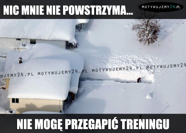 Nic mnie nie powstrzyma...