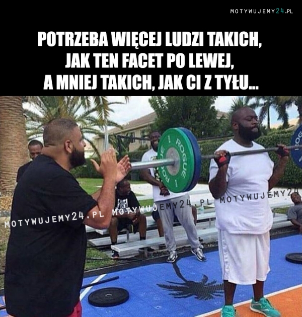 Nie wyśmiewaj tylko podziwiaj i motywuj...