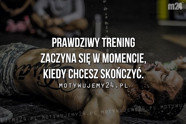 Prawdziwy trening zaczyna się w momencie...